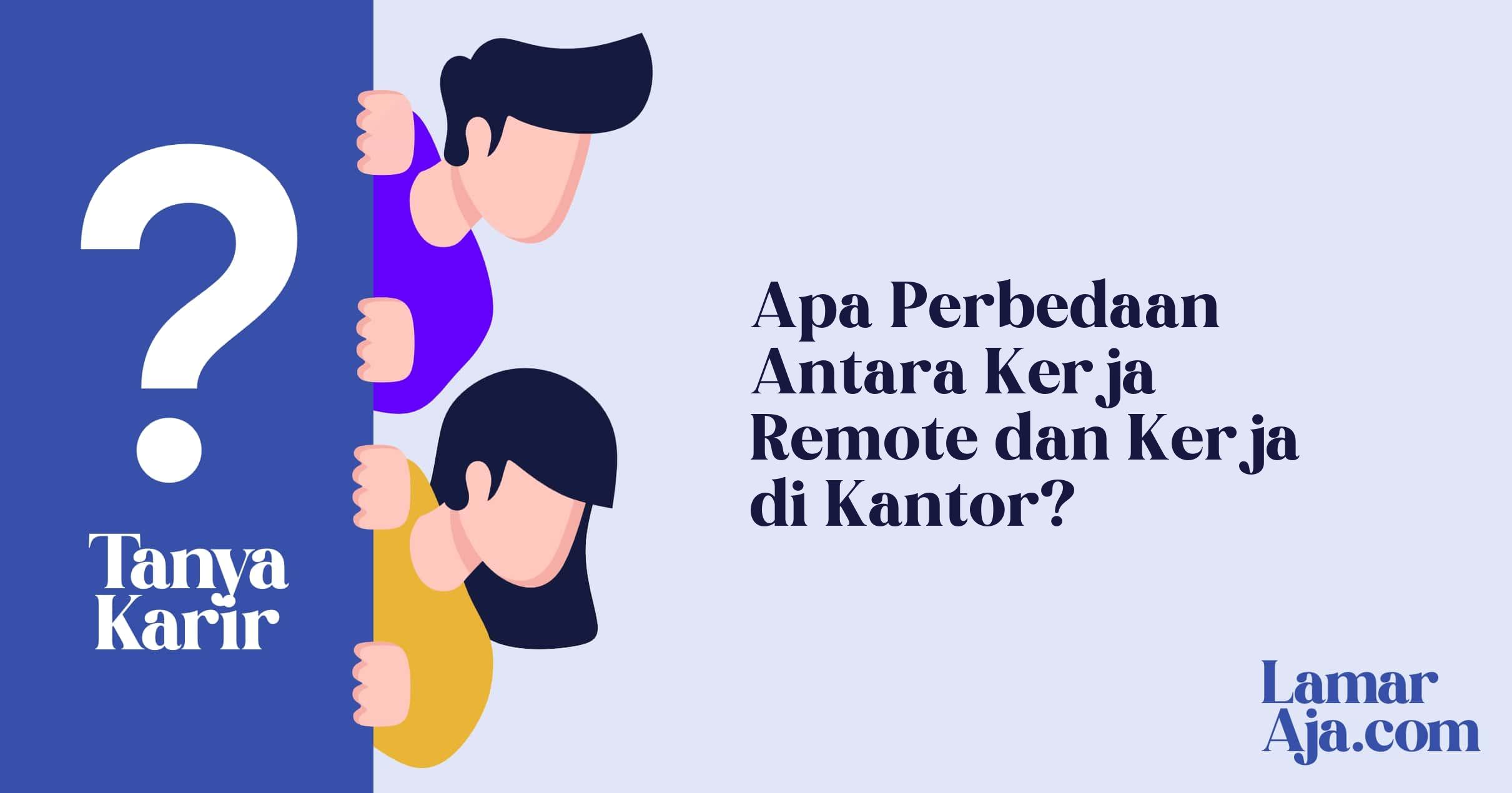 Apa Perbedaan Antara Kerja Remote dan Kerja di Kantor?